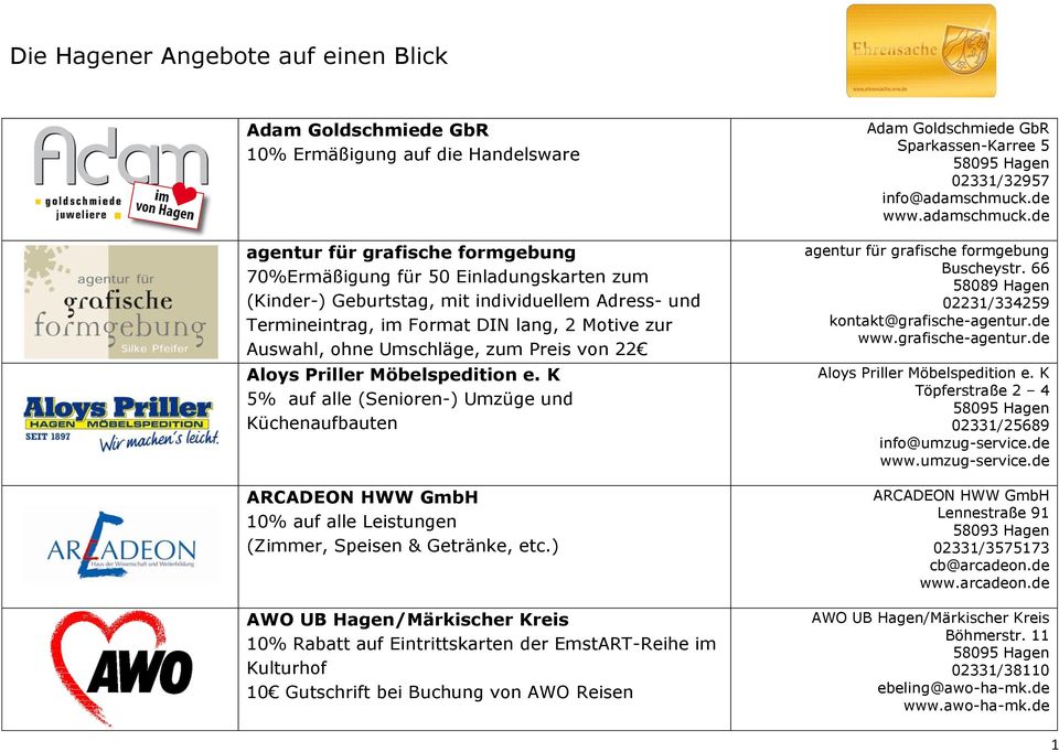 K 5% auf alle (Senioren-) Umzüge und Küchenaufbauten ARCADEON HWW GmbH 10% auf alle Leistungen (Zimmer, Speisen & Getränke, etc.