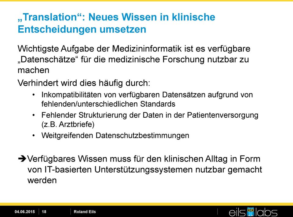 fehlenden/unterschiedlichen Standards Fehlender Strukturierung der Daten in der Patientenversorgung (z.b.