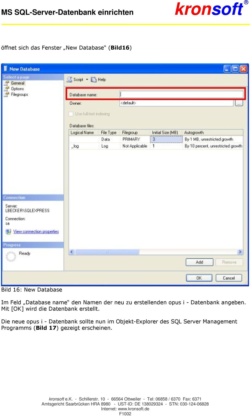 Die neue opus i - Datenbank sollte nun im Objekt-Explorer des SQL Server Management Programms