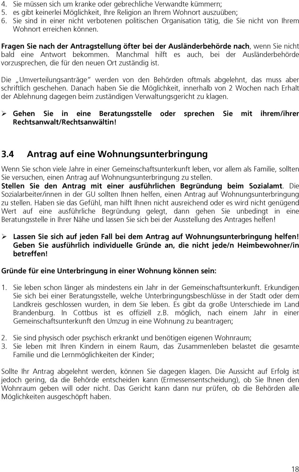 Fragen Sie nach der Antragstellung öfter bei der Ausländerbehörde nach, wenn Sie nicht bald eine Antwort bekommen.