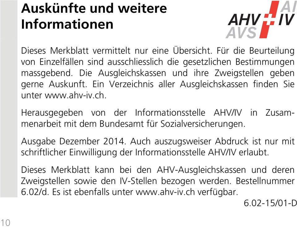Ausgabe Dezember 2014. Auch auszugsweiser Abdruck ist nur mit schriftlicher Einwilligung der Informationsstelle AHV/IV erlaubt.