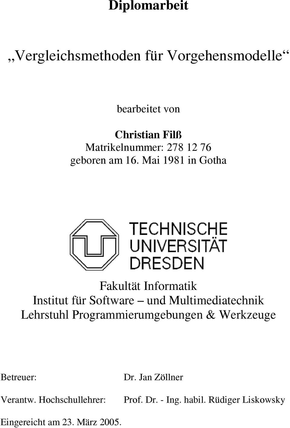Mai 1981 in Gotha Fakultät Informatik Institut für Software und Multimediatechnik Lehrstuhl