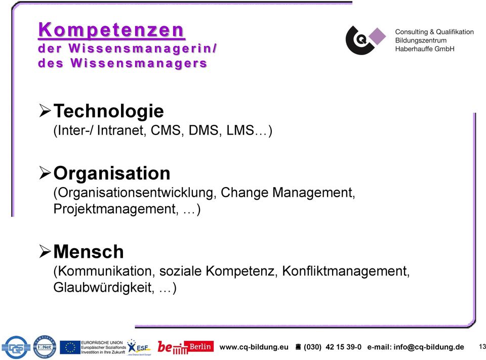 (Organisationsentwicklung, Change Management, Projektmanagement, ) Mensch