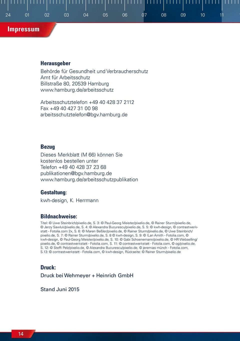 de Bezug Dieses Merkblatt (M 66) können Sie kostenlos bestellen unter Telefon +49 40 428 37 23 68 publikationen@bgv.hamburg.de www.hamburg.de/arbeitsschutzpublikation Gestaltung: kwh-design, K.
