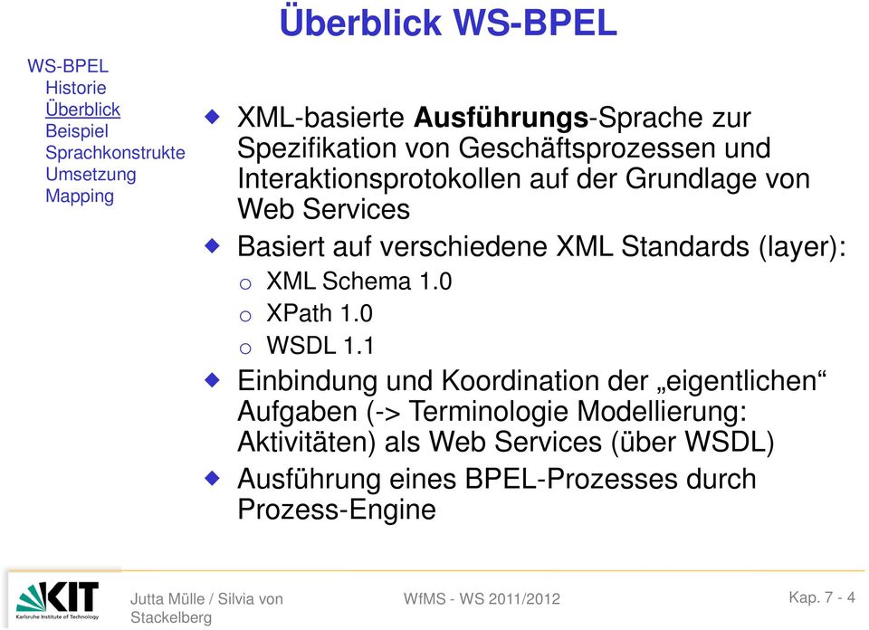 XML Standards (layer): o XML Schema 1.0 o XPath 1.0 o WSDL 1.