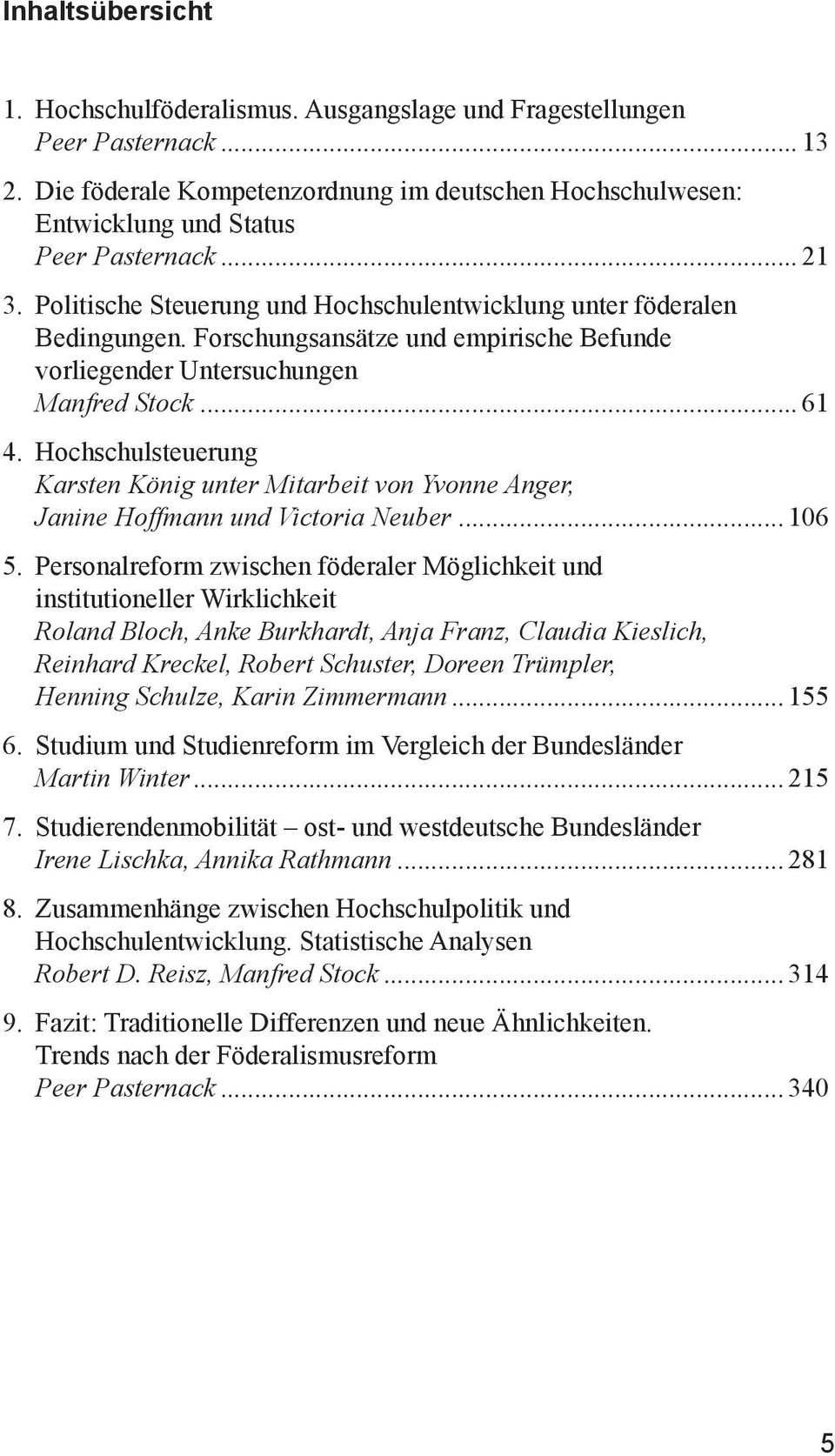 Hochschulsteuerung Karsten König unter Mitarbeit von Yvonne Anger, Janine Hoffmann und Victoria Neuber... 106 5.