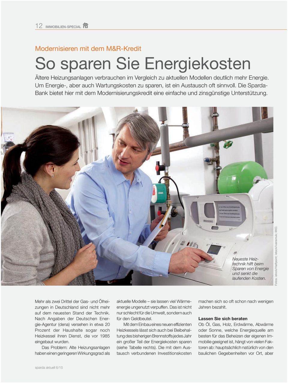 Neueste Heiztechnik hilft beim Sparen von Energie und senkt die laufenden Kosten. Fotos: istock/halfpoint; istock/ivansmuk; IWO.