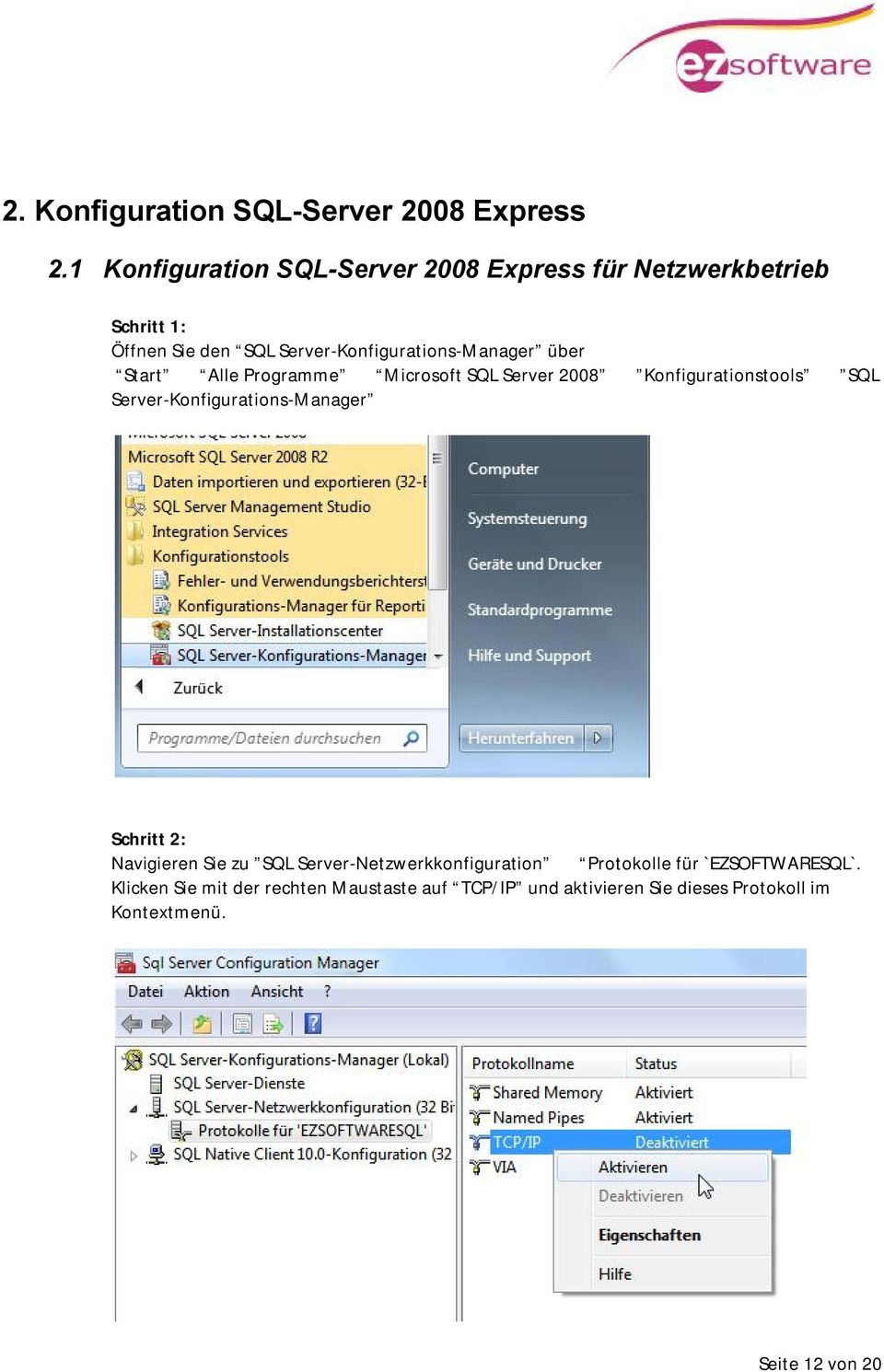 über Start Alle Programme Microsoft SQL Server 2008 Konfigurationstools SQL Server-Konfigurations-Manager Schritt 2: