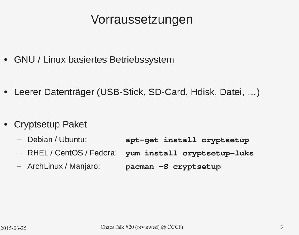 apt-get install cryptsetup RHEL / CentOS / Fedora: yum install