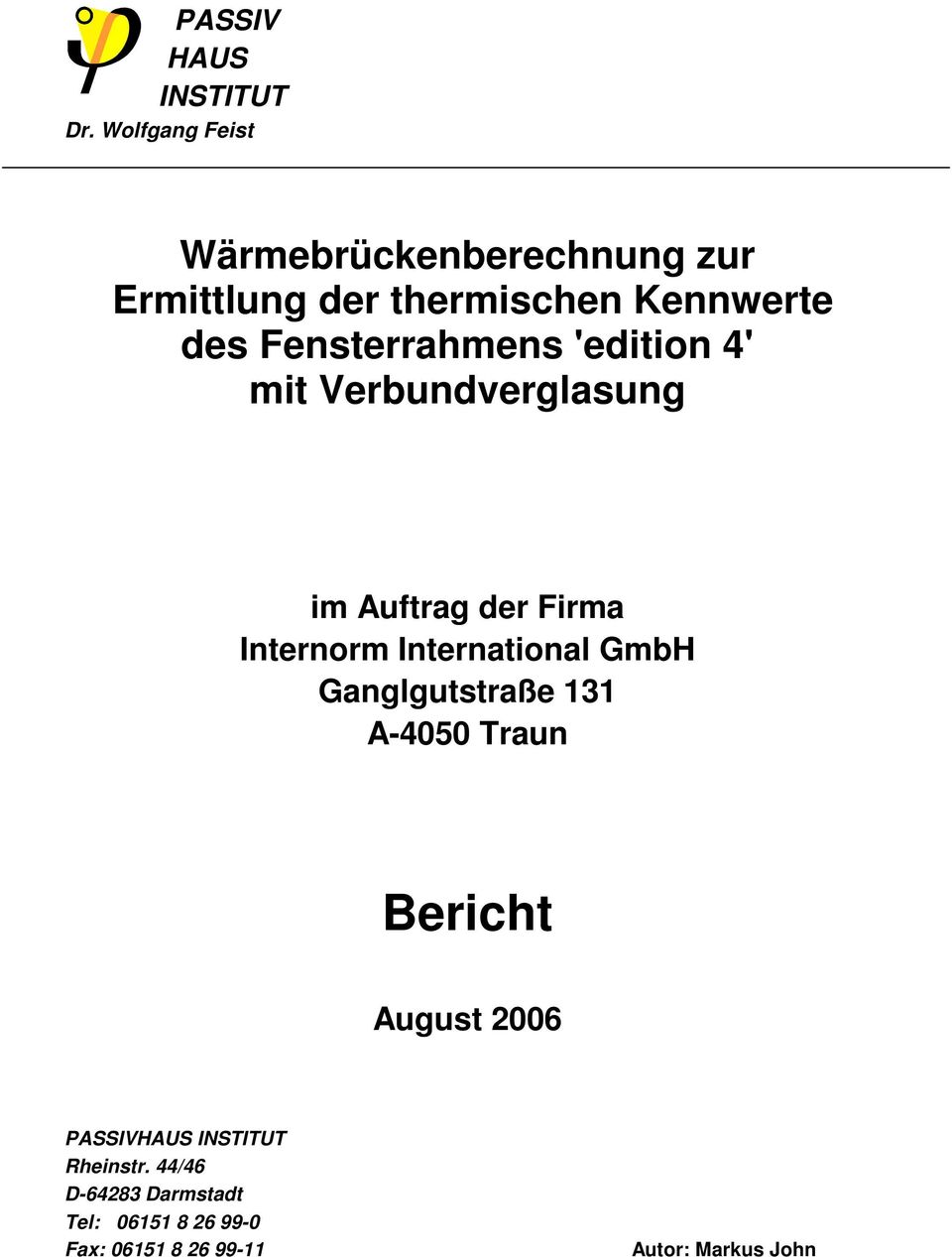 Fensterrahmens 'edition 4' mit Verbundverglasung im Auftrag der Firma Internorm International