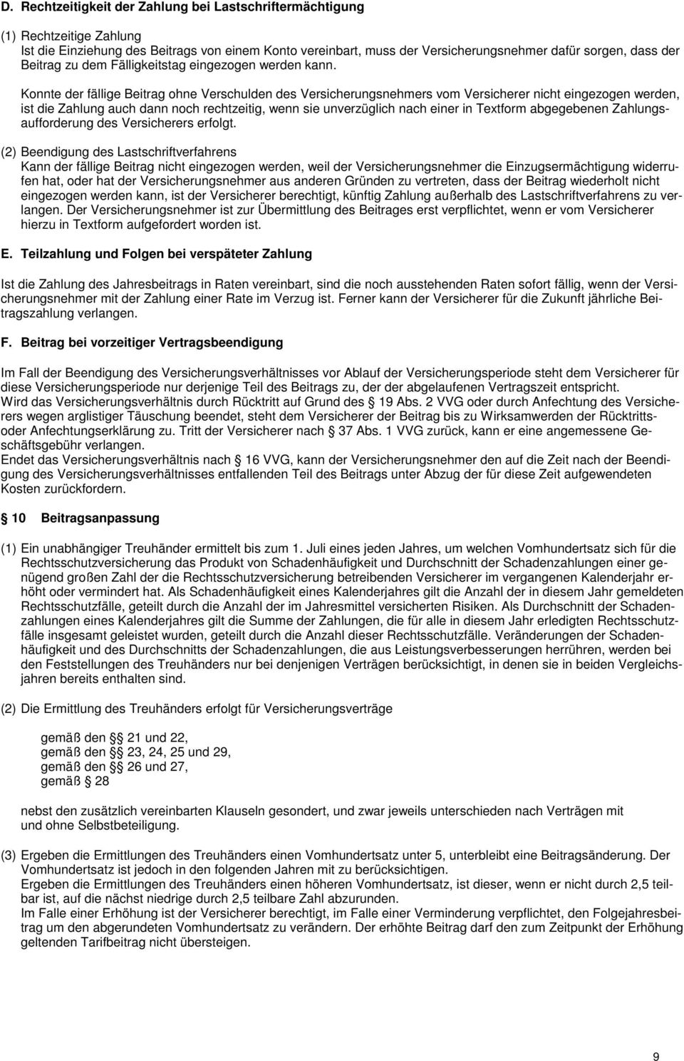 Konnte der fällige Beitrag ohne Verschulden des Versicherungsnehmers vom Versicherer nicht eingezogen werden, ist die Zahlung auch dann noch rechtzeitig, wenn sie unverzüglich nach einer in Textform