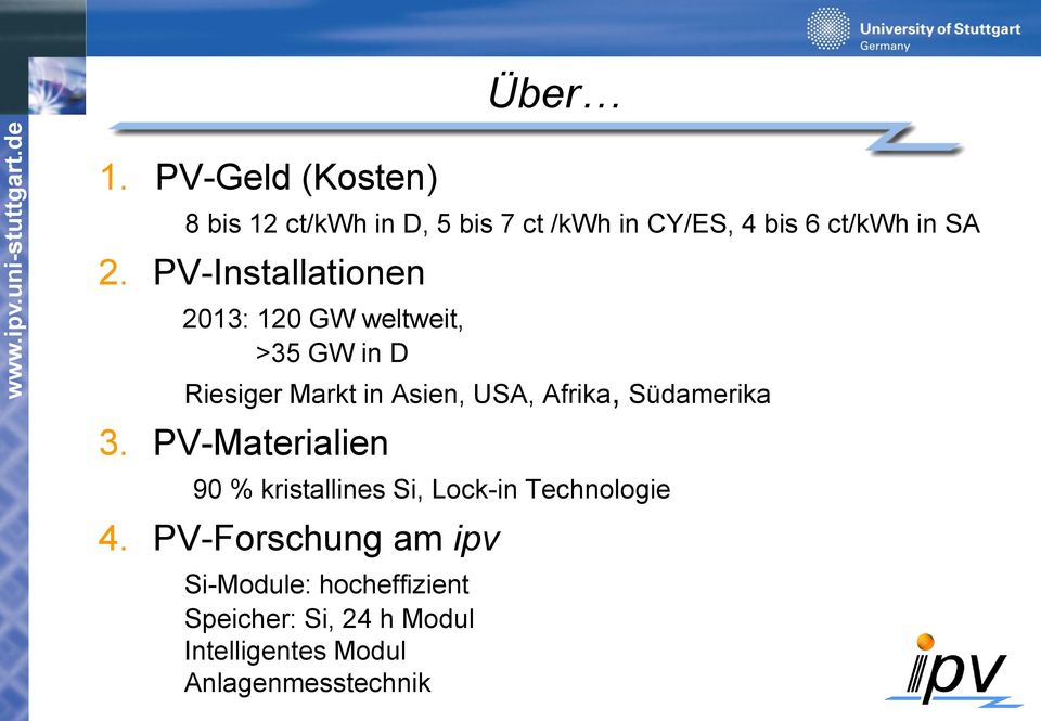 PV-Installationen 2013: 120 GW weltweit, >35 GW in D Riesiger Markt in Asien, USA, Afrika,