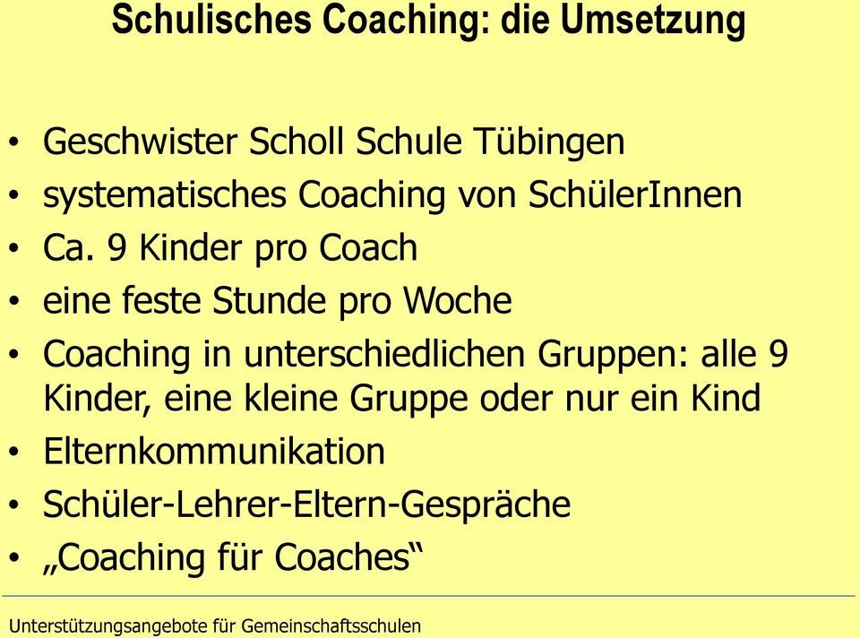 9 Kinder pro Coach eine feste Stunde pro Woche Coaching in unterschiedlichen