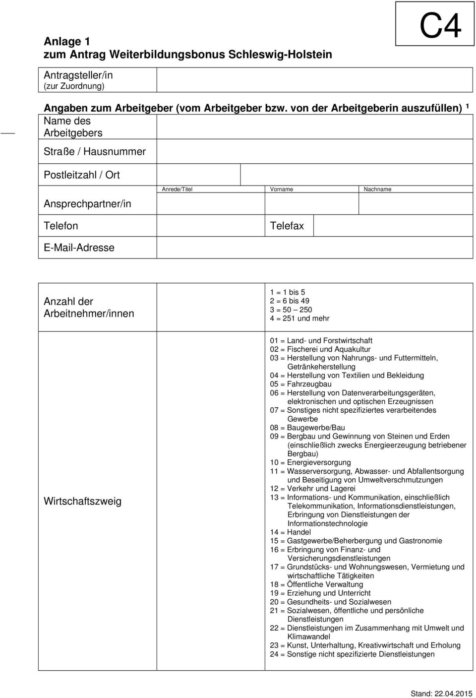 Arbeitnehmer/innen Wirtschaftszweig 1 = 1 bis 5 2 = 6 bis 49 3 = 50 250 4 = 251 und mehr 01 = Land- und Forstwirtschaft 02 = Fischerei und Aquakultur 03 = Herstellung von Nahrungs- und Futtermitteln,