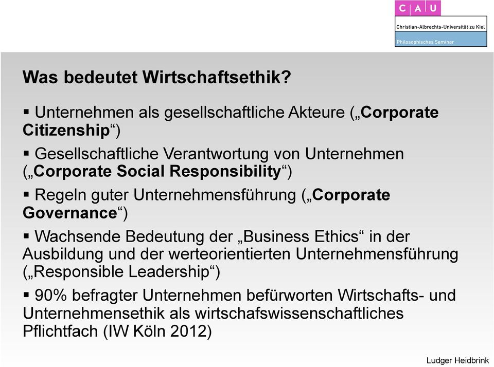 Corporate Social Responsibility ) Regeln guter Unternehmensführung ( Corporate Governance ) Wachsende Bedeutung der Business
