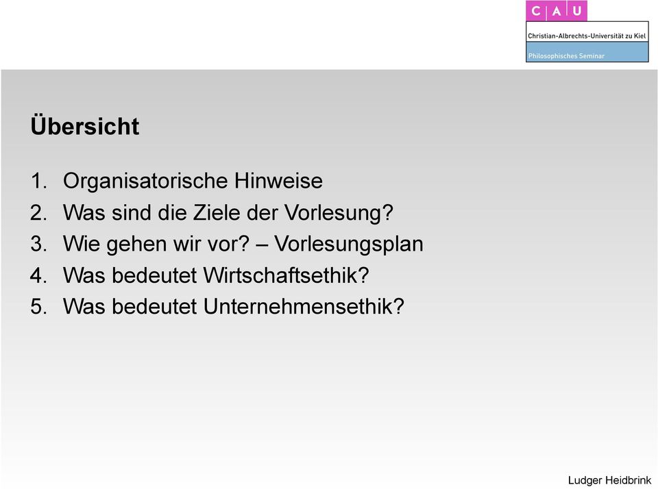 Wie gehen wir vor? Vorlesungsplan 4.