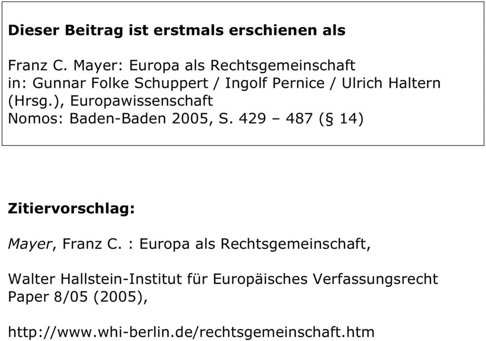 (Hrsg.), Europawissenschaft Nomos: Baden-Baden 2005, S. 429 487 ( 14) Zitiervorschlag: Mayer, Franz C.