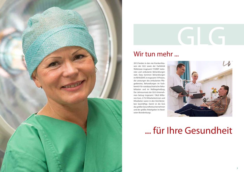 Rehabilitation und im Maßregelvollzug. Der Jahresumsatz der GLG-Unternehmen betrug insgesamt 196,8 Millionen Euro. 2.