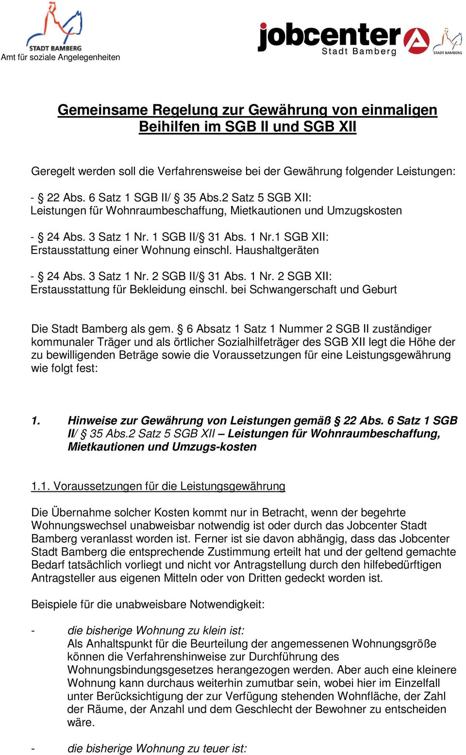 Haushaltgeräten - 24 Abs. 3 Satz 1 Nr. 2 SGB II/ 31 Abs. 1 Nr. 2 SGB XII: Erstausstattung für Bekleidung einschl. bei Schwangerschaft und Geburt Die Stadt Bamberg als gem.