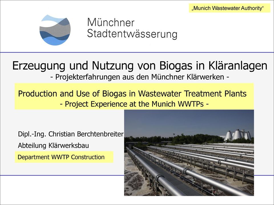 in Wastewater Treatment Plants - Project Experience at the Munich WWTPs - Dipl.