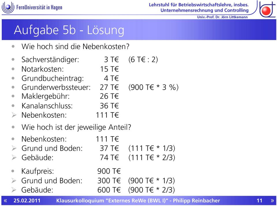 26 T Kanalanschluss: 36 T Nebenkosten: 111 T Wie hoch ist der jeweilige Anteil?