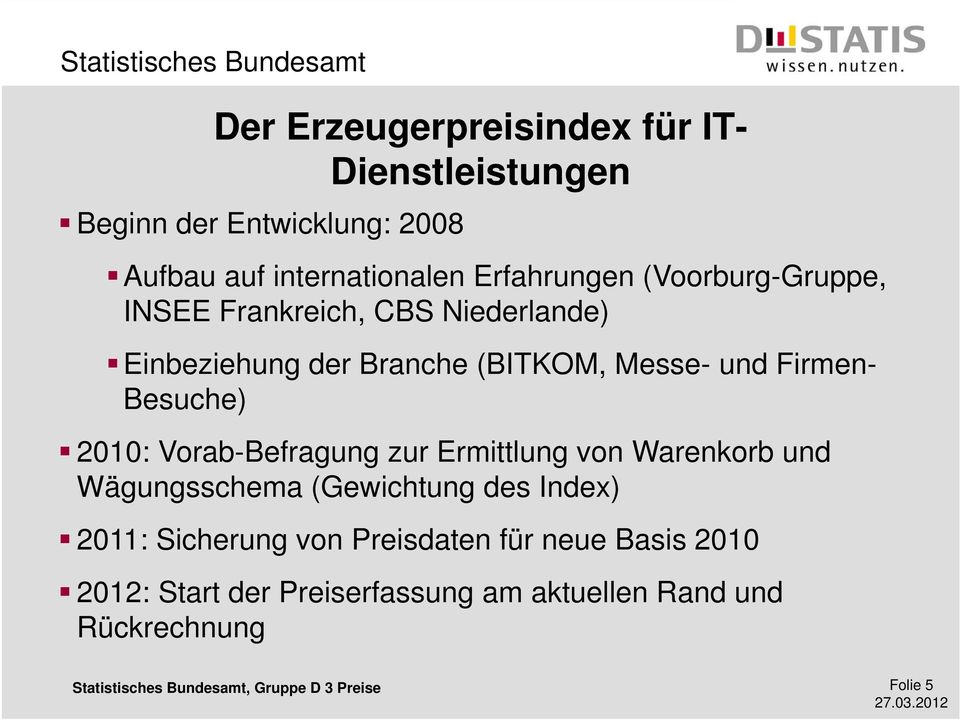 Firmen- Besuche) 2010: Vorab-Befragung zur Ermittlung von Warenkorb und Wägungsschema (Gewichtung des Index)