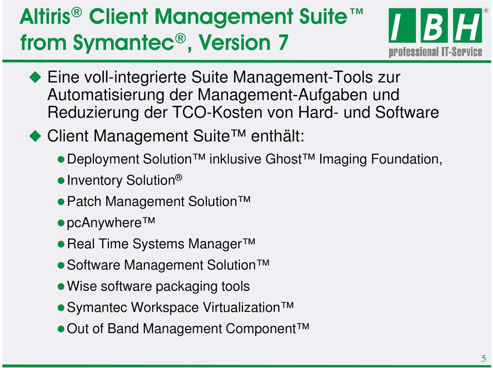 Solution inklusive Ghost Imaging Foundation, Inventory Solution Patch Management Solution pcanywhere Real Time Systems