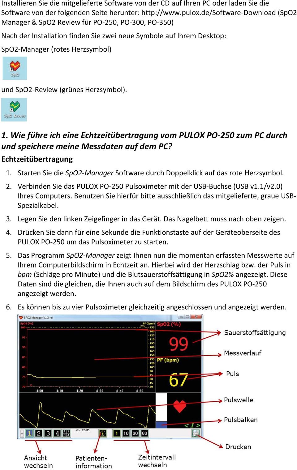 (grünes Herzsymbol). 1. Wie führe ich eine Echtzeitübertragung vom PULOX PO-250 zum PC durch und speichere meine Messdaten auf dem PC? Echtzeitübertragung 1.