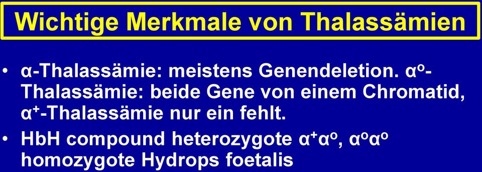 α o - Thalassämie: beide Gene von einem Chromatid, α +