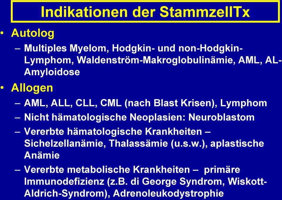 hämatologische Neoplasien: Neuroblastom Vererbte hämatologische Krankheiten Sichelzellanämie, Thalassämie (u.s.w.