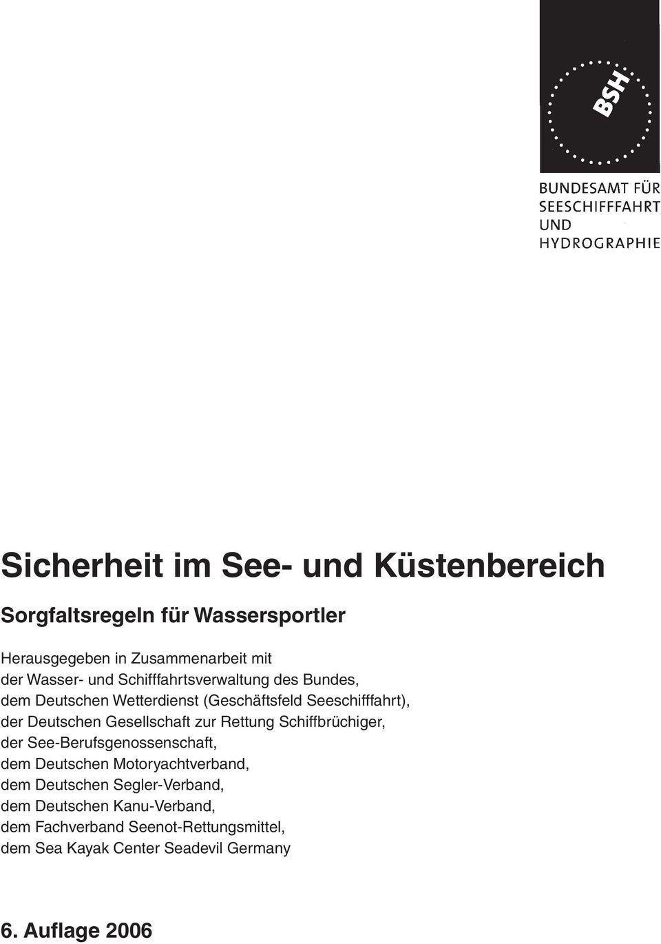 Gesellschaft zur Rettung Schiffbrüchiger, der See-Berufsgenossenschaft, dem Deutschen Motoryachtverband, dem Deutschen