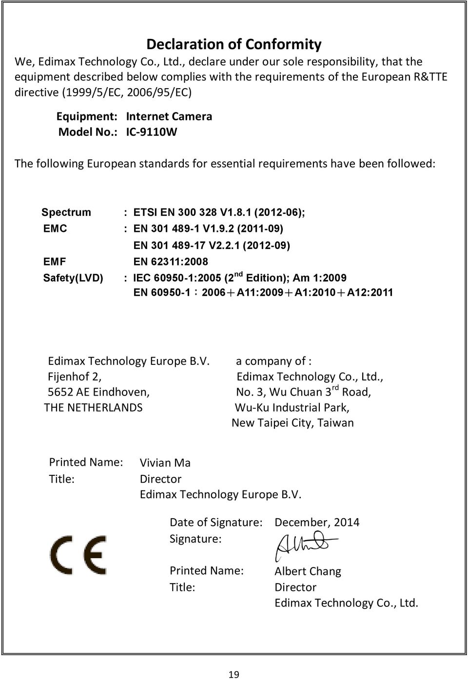 : IC-9110W The following European standards for essential requirements have been followed: Spectrum : ETSI EN 300 328