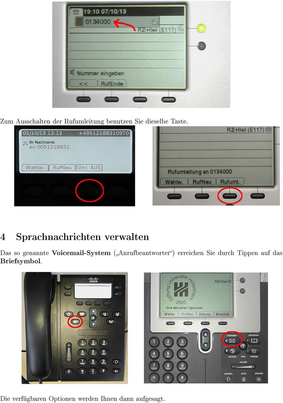 Voicemail-System ( Anrufbeantworter ) erreichen Sie durch