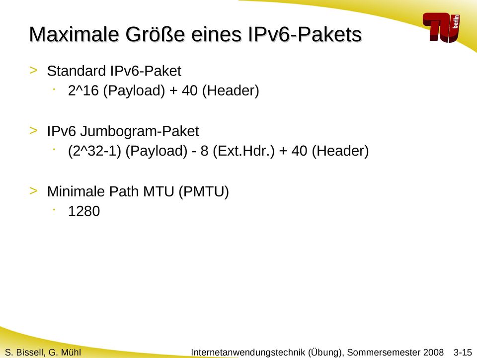 (Payload) + 40 (Header) > IPv6 Jumbogram-Paket (2^32-1)