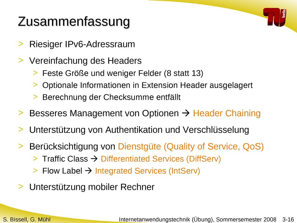 Besseres Management von Optionen Header Chaining > Unterstützung von Authentikation und Verschlüsselung > Berücksichtigung von Dienstgüte