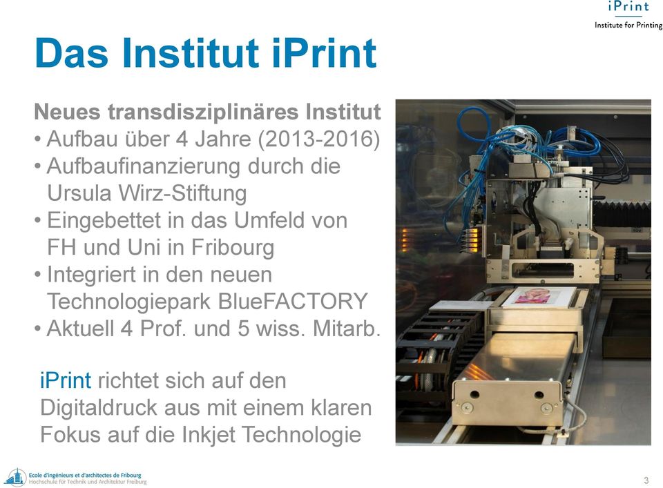 Fribourg Integriert in den neuen Technologiepark BlueFACTORY Aktuell 4 Prof. und 5 wiss.