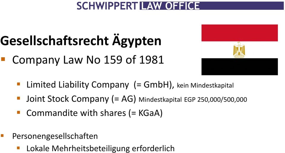 Company (= AG) Mindestkapital EGP 250,000/500,000 Commandite with