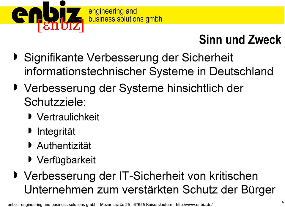 hinsichtlich der Schutzziele: Vertraulichkeit Integrität Authentizität