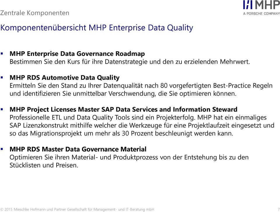 MHP Project Licenses Master SAP Data Services and Information Steward Professionelle ETL und Data Quality Tools sind ein Projekterfolg.