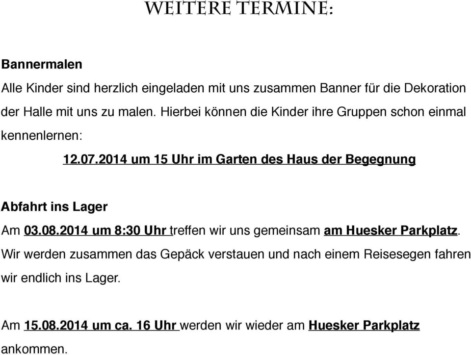 2014 um 15 Uhr im Garten des Haus der Begegnung Am 03.08.2014 um 8:30 Uhr treffen wir uns gemeinsam am Huesker Parkplatz.