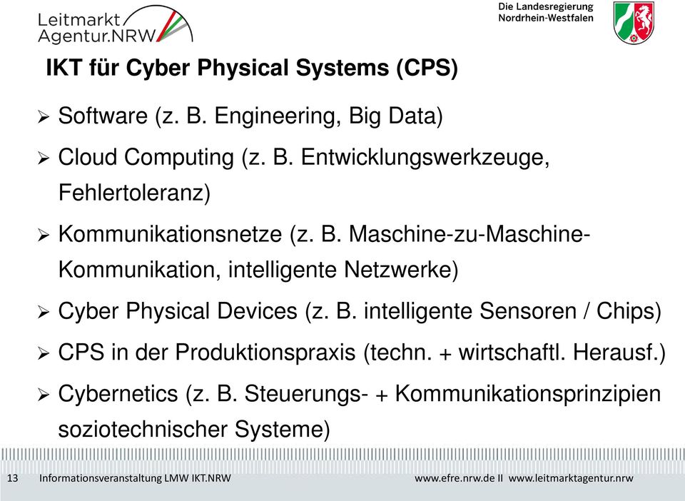 intelligente Sensoren / Chips) CPS in der Produktionspraxis (techn. + wirtschaftl. Herausf.) Cybernetics (z. B.