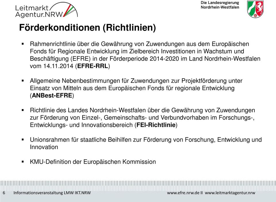 2014 (EFRE-RRL) Allgemeine Nebenbestimmungen für Zuwendungen zur Projektförderung unter Einsatz von Mitteln aus dem Europäischen Fonds für regionale Entwicklung (ANBest-EFRE) Richtlinie des Landes