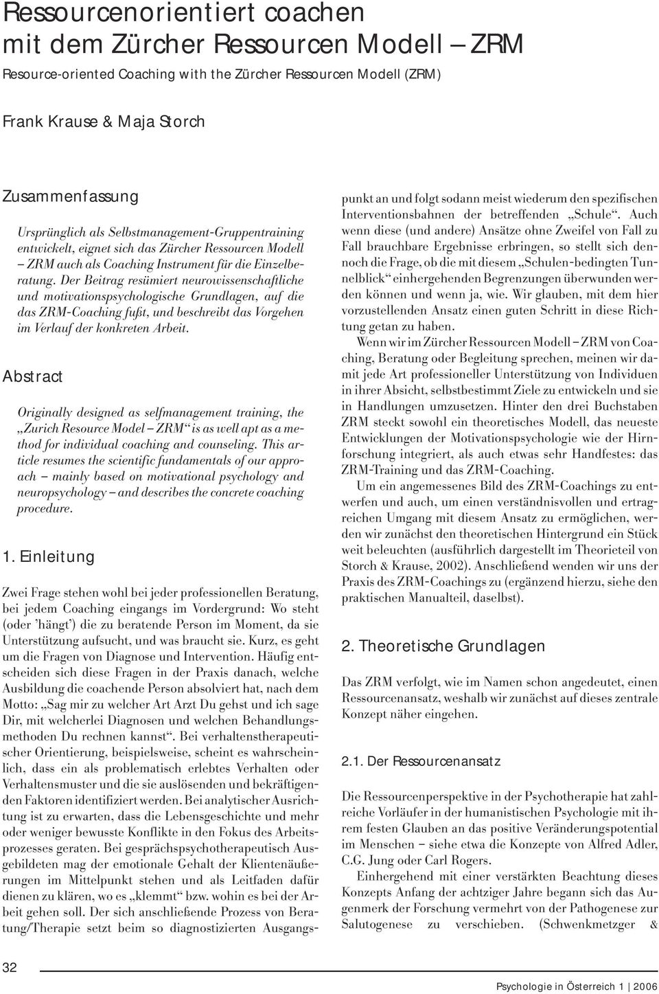 Der Beitrag resümiert neurowissenschaftliche und motivationspsychologische Grundlagen, auf die das ZRM-Coaching fußt, und beschreibt das Vorgehen im Verlauf der konkreten Arbeit.