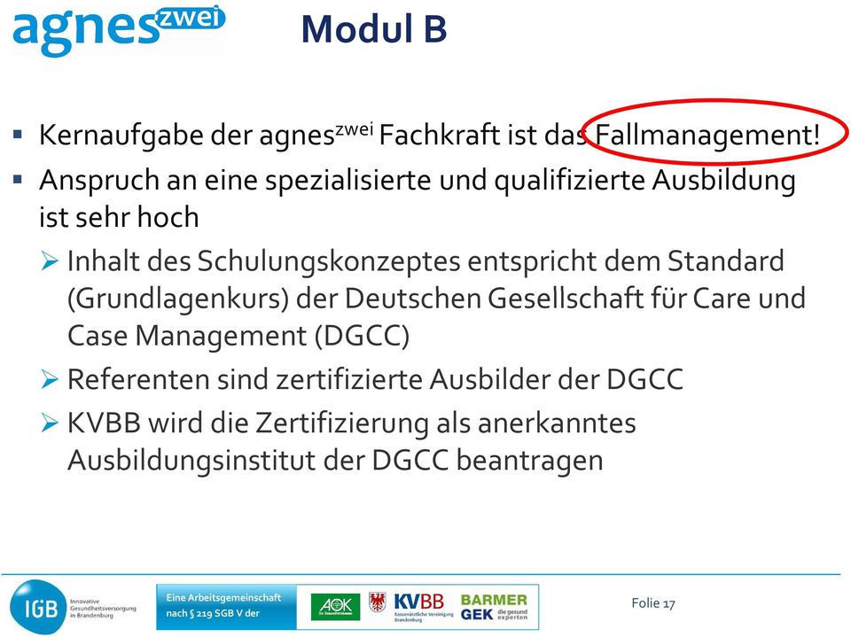 entspricht dem Standard (Grundlagenkurs) der Deutschen Gesellschaft für Care und Case Management (DGCC)