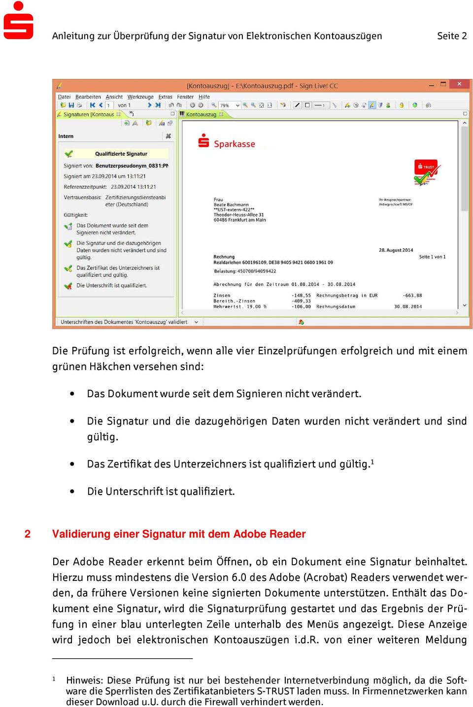 1 Die Unterschrift ist qualifiziert. 2 Validierung einer Signatur mit dem Adobe Reader Der Adobe Reader erkennt beim Öffnen, ob ein Dokument eine Signatur beinhaltet.