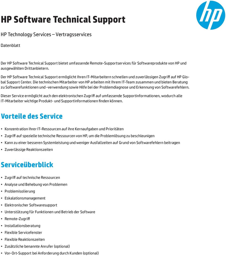 Die technischen Mitarbeiter von HP arbeiten mit Ihrem IT-Team zusammen und bieten Beratung zu Softwarefunktionen und -verwendung sowie Hilfe bei der Problemdiagnose und Erkennung von Softwarefehlern.