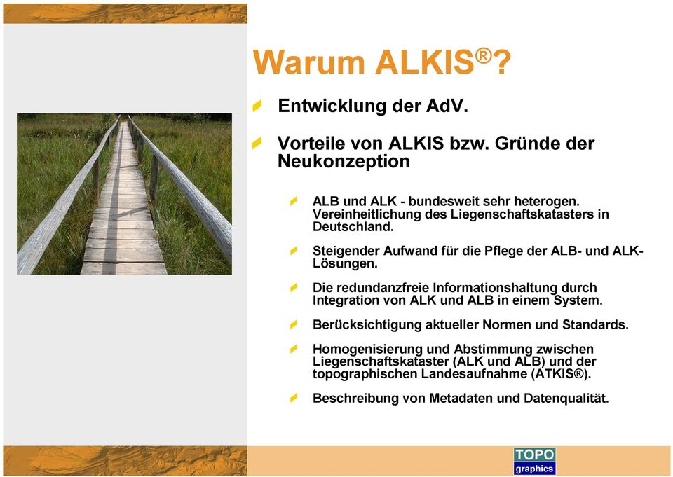 Die redundanzfreie Informationshaltung durch Integration von ALK und ALB in einem System. Berücksichtigung aktueller Normen und Standards.