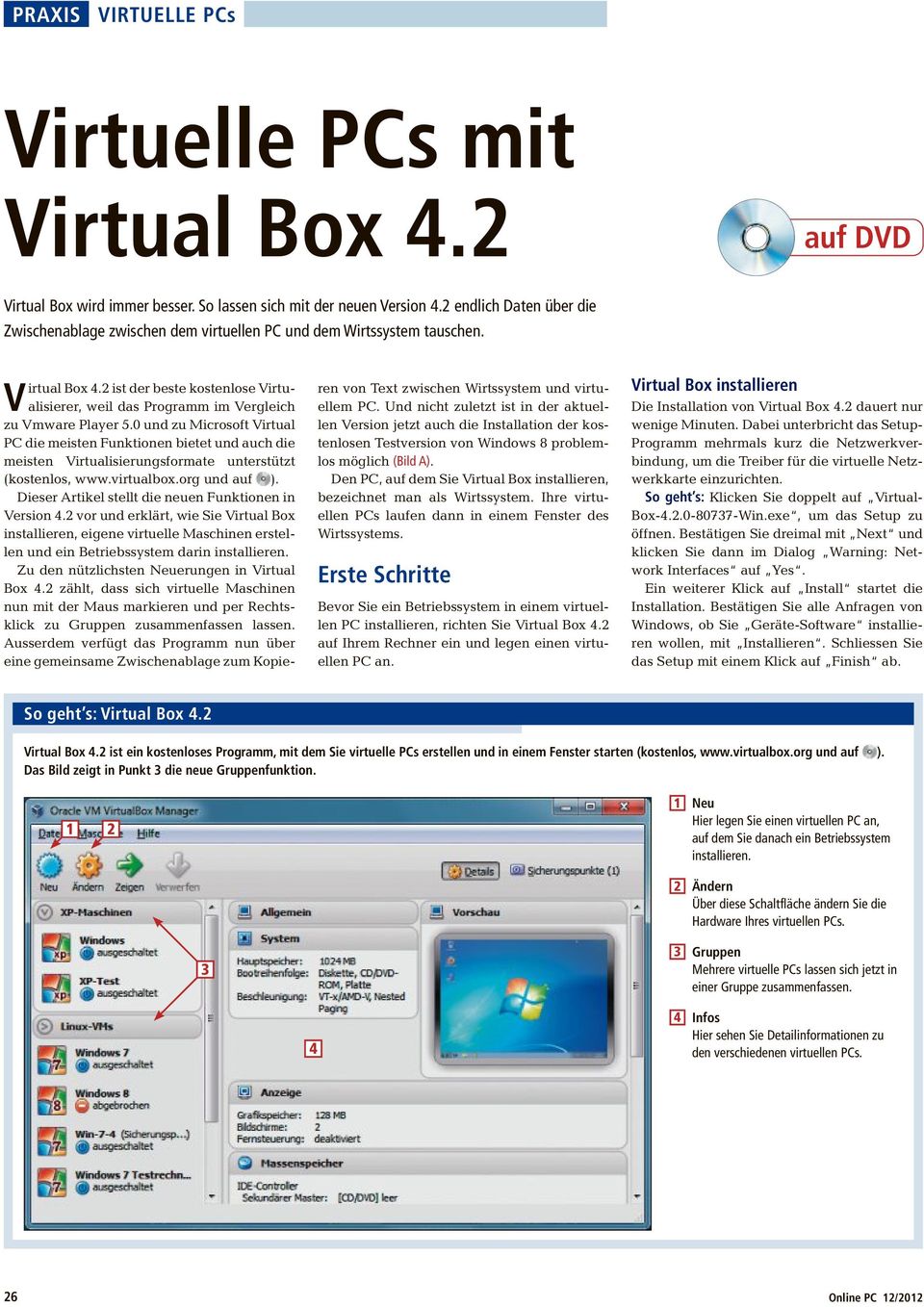 2 ist der beste kostenlose Virtualisierer, weil das Programm im Vergleich zu Vmware Player 5.