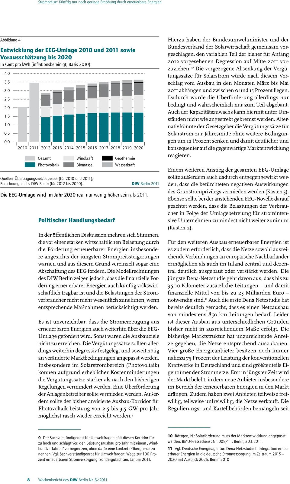 (für 2012 bis 2020). DIW Berlin 2011 Die EEG-Umlage wird im Jahr 2020 real nur wenig höher sein als 2011.