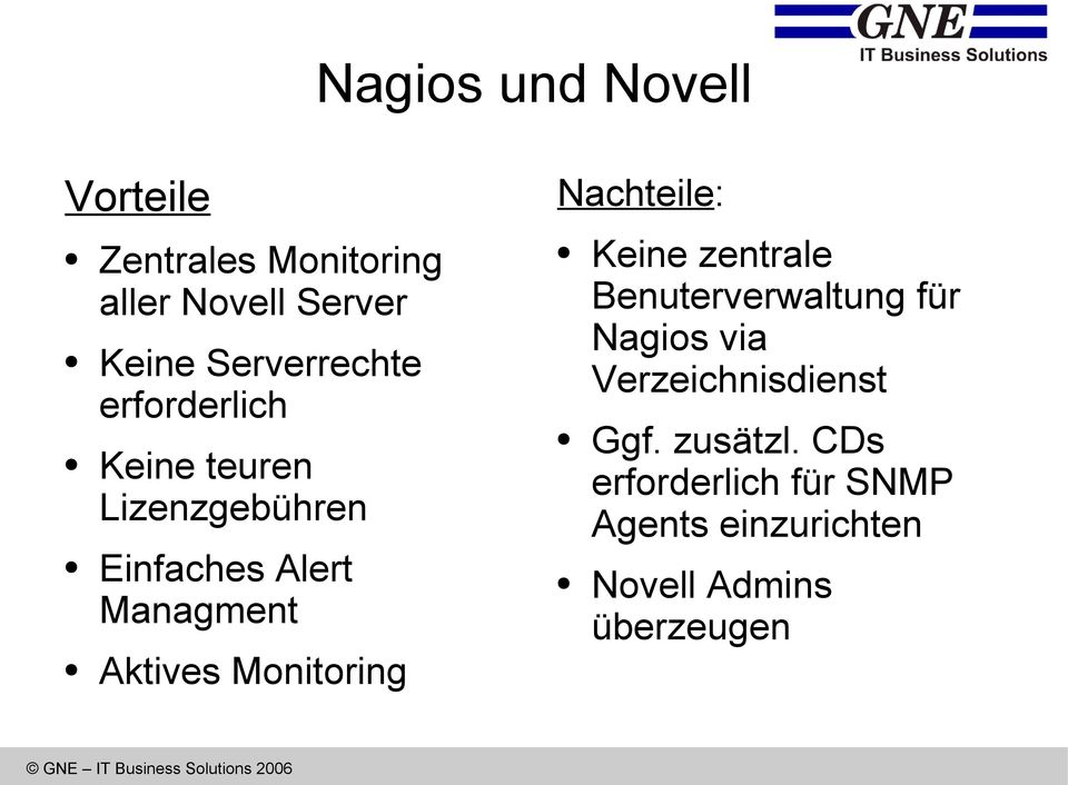 Aktives Monitoring Nachteile: Keine zentrale Benuterverwaltung für Nagios via